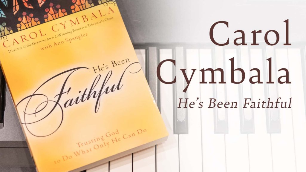 He's been faithful book by Grammy Award winner Carol Cymbala laying on keyboard