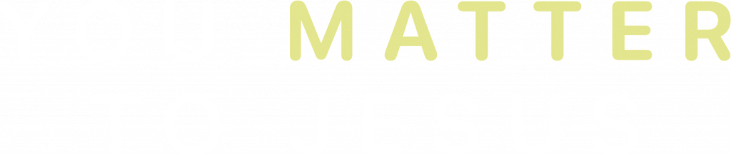 You Matter to Jesus