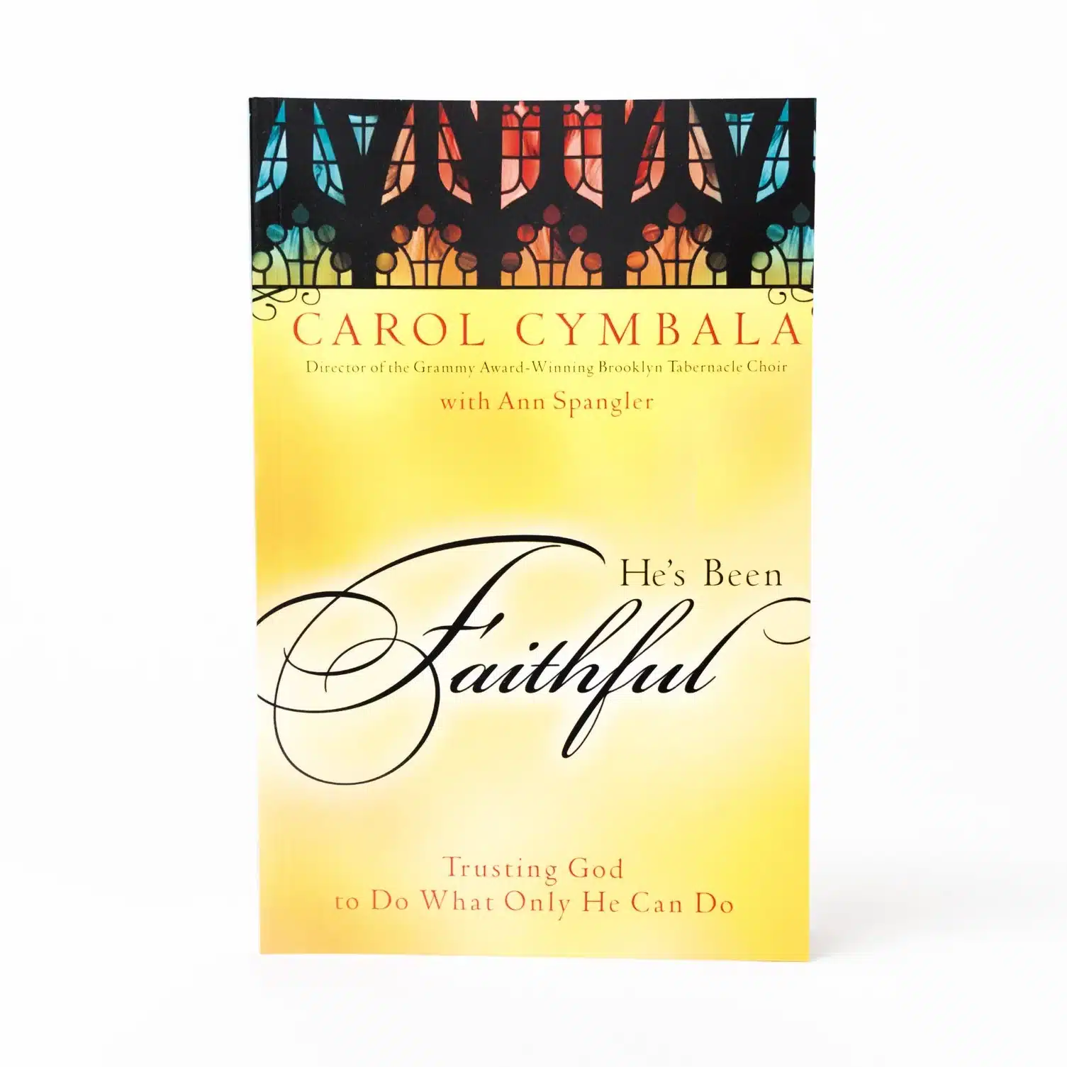He's Been Faithful by Carol Cymbala