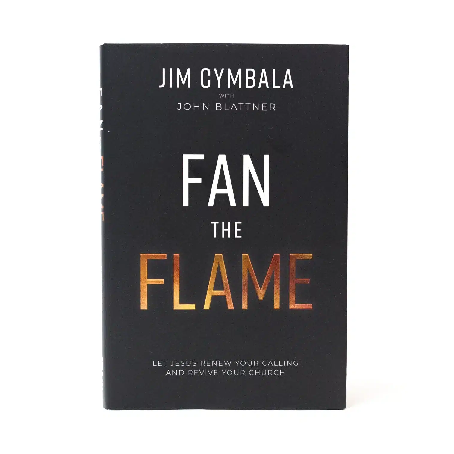Fan the Flame by Jim Cymbala